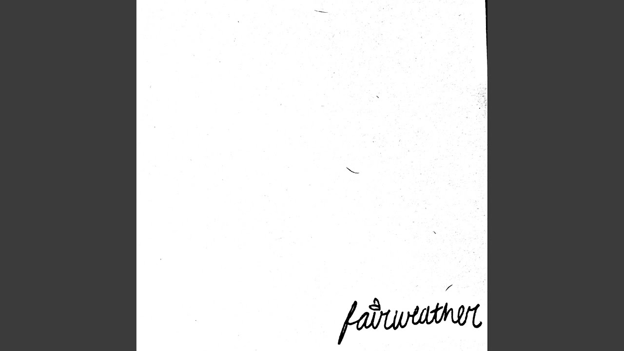 Watch fairweather on YouTube Watch fairweather on YouTube