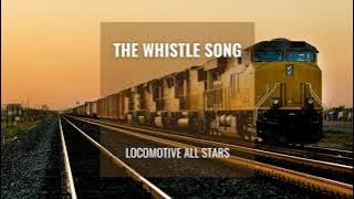 The Whistle Song - Locomotive All Stars