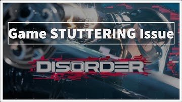 DISORDER Game STUTTERING Issue - Windows PC