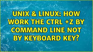 Unix & Linux: How work the Ctrl +Z by command line not by keyboard key? (3 Solutions!!)