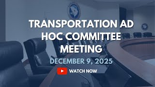 Transportation Ad Hoc Committee Meeting - December 9, 2025