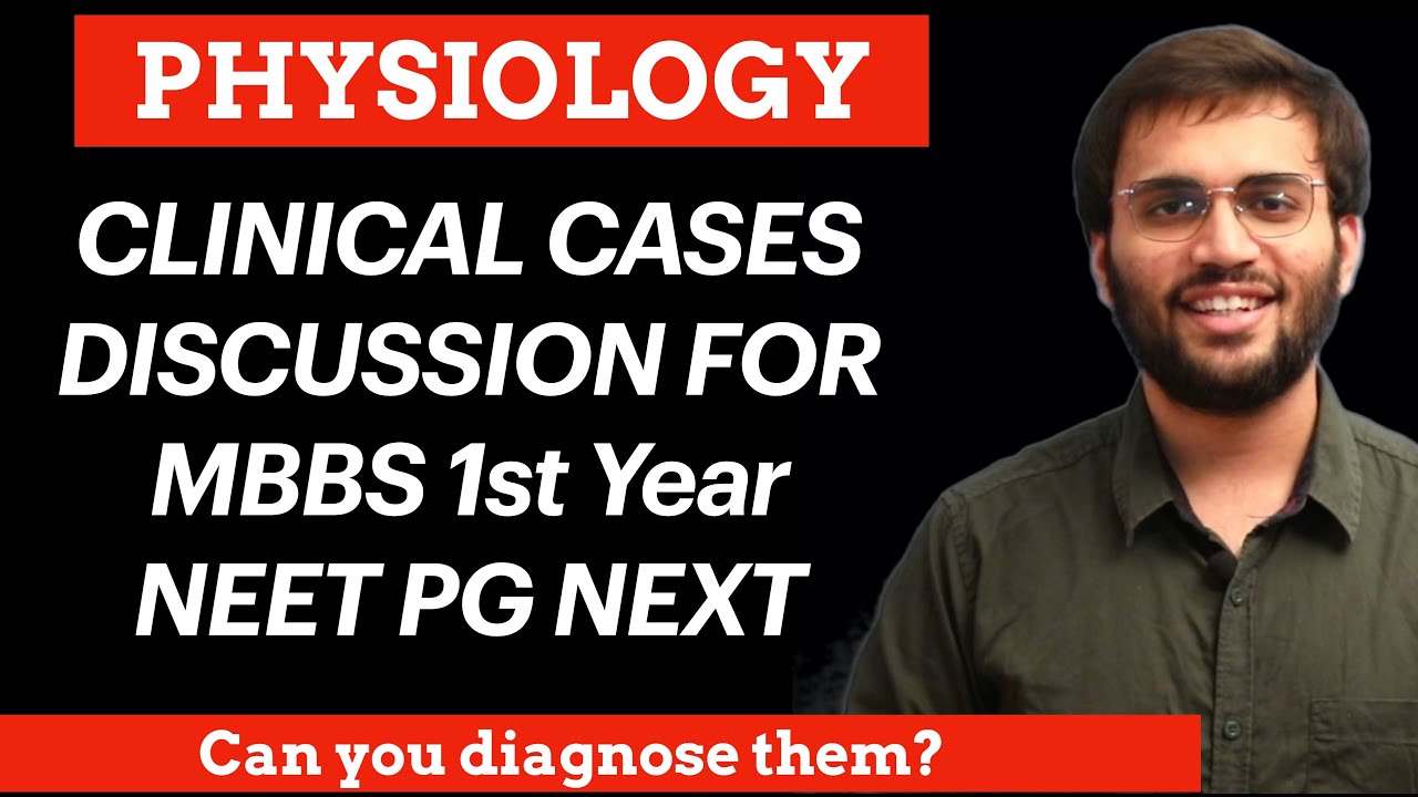 Physiology Clinical Cases for MBBS 1st Year, NEET PG, NEXT