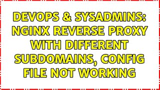 DevOps & SysAdmins: Nginx reverse proxy with different subdomains, config file NOT WORKING