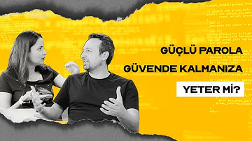 Güçlü Parola Güvende Kalmanıza Yeter Mi?