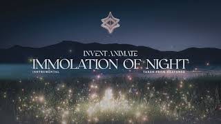 Invent Animate - Immolation of Night [Instrumental]