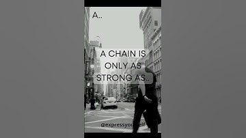 A chain is only as strong as its weakest link.