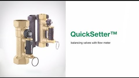 QuickSetter™ - Balancing Valves with Flow Meter