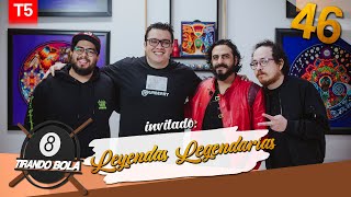 Tirando Bola temp 5 ep 46.  Leyendas Legendarias