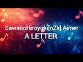 SawanoHiroyuki[nZk]:Aimer - A LETTER Lyrics