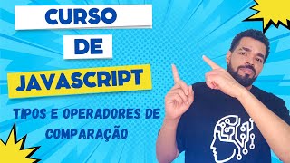 Curso de Javascript - Aula 2 - Tipos e operadores de comparação