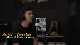 Astrid - Terpukau || Mikail Omar Cover