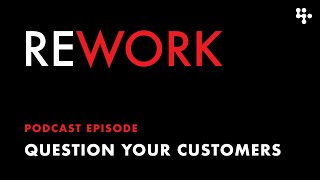 Celebrity Question Your Customers – REWORK Net Worth