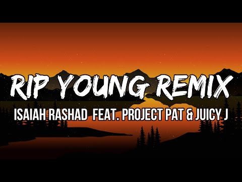 Isaiah Rashad - RIP Young Remix (Lyrics) feat. Project Pat & Juicy J