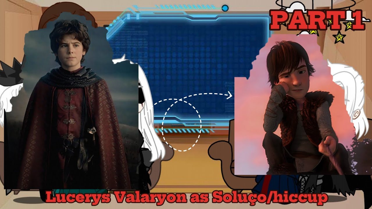 House of the Dragon react Lucerys as hiccup/soluço |Part 1/2| Novo vídeo, new video