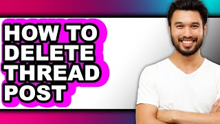 How to Delete Thread Post (updated)