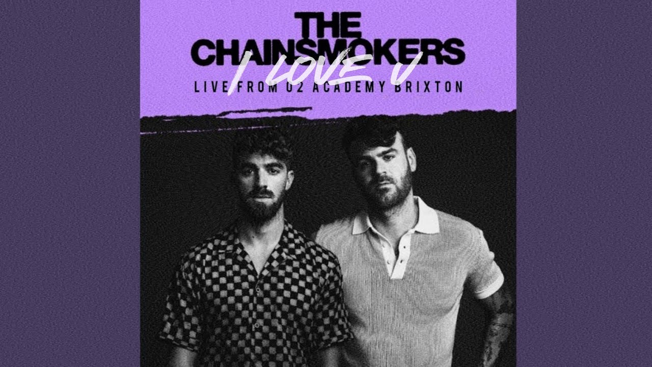 [Audio] The Chainsmokers I Love U (Live From O2 Brixton) YouTube