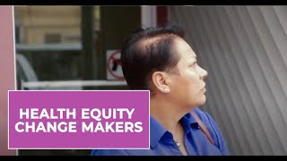 Health Equity Change Makers - Maria's Story