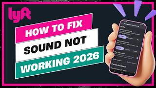 How to Fix Lyft Sound/Notifications Not Working 2026
