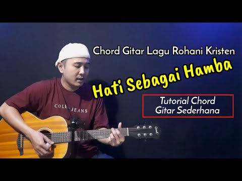 Chord Gitar HATI SEBAGAI HAMBA Lagu Rohani Kristen