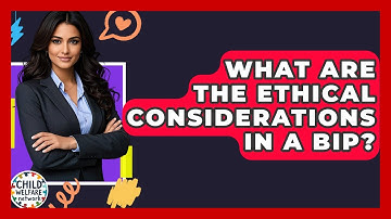 What Are The Ethical Considerations In A BIP? - Child Welfare Network