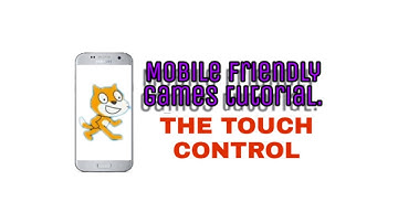 Making a mobile friendly game on Scratch.             The touch control