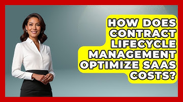 How Does Contract Lifecycle Management Optimize SaaS Costs? - The SaaS Pros Breakdown