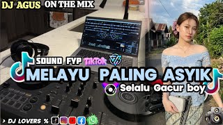 DJ AGUS TERBARU MELAYU PALING ASYIK SELALU GACUR BOY SOUND VIRAL FYP TIKTOK FULL BASS !!
