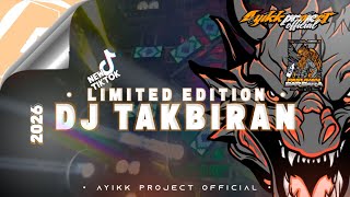 DJ TAKBIRAN 2026 IDUL FITRI VIRAL TIKTOK‼️LIMITED EDITION  AYIKKPROJECTXPASUKAN BARBARA