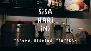 Download Lagu Sisa Hari Ini — Trauma, Berubah, Tertekan