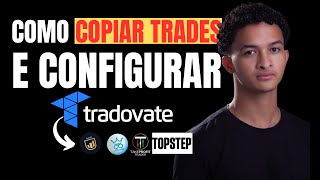 Como COPIAR TRADES e CONFIGURAR Tradovate - Apex Trader Funding, Topstep, My funded futures