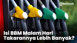 Fakta! Ada Perbedaan Isi BBM saat Malam atau Siang Hari