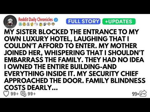 MY SISTER BLOCKED THE ENTRANCE TO MY OWN LUXURY HOTEL, LAUGHING THAT I COULDN'T AFFORD TO ENTER