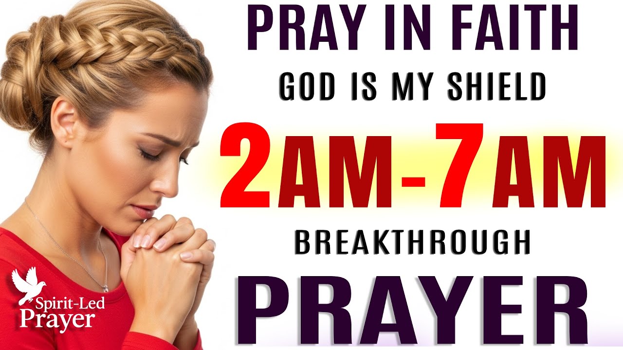 Pray This 2 AM–7 AM Breakthrough & Protection Prayer | Speak New Blessings Over Yourself