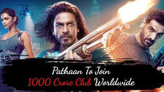 Pathaan Is All Set To Join 1000 Crore Club Worldwide