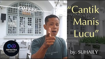 CANTIK MANIS LUCU by SUHAILY