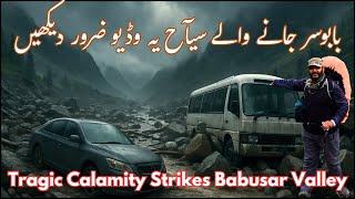 Babusar Valley After Horrible Cloud Burst & Flash Flood | Reasons of Flashflood in Babusar Valley