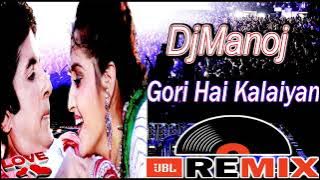 Gori Hai Kalaiyan Tu mujhe 90s Hits Hindi Songs Remix 💘 Tik Tok Viral Dance Mix 💕 Dj Manoj Kanera..