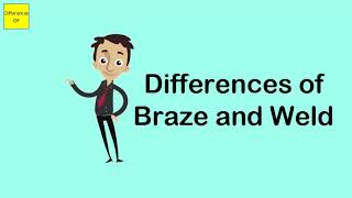 Differences of Braze and Weld