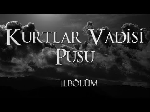 Kurtlar Vadisi Pusu 11  Bölüm