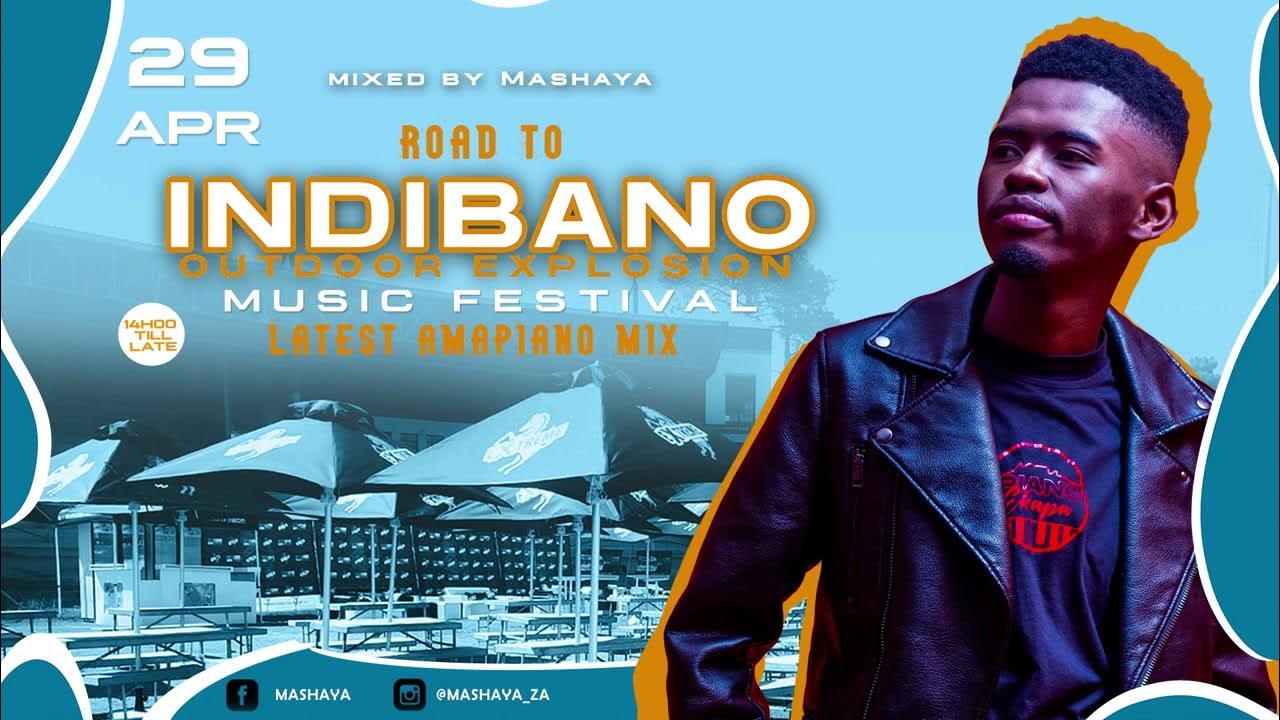 Amapiano Latest Mix 20 April 2023 Road to INDIBANO OUTDOOR MUSIC FESTIVAL Mixed by Mashaya