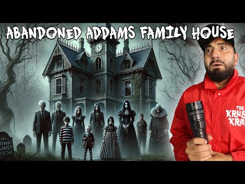 EXPLORING THE ABANDONED ADDAMS FAMILY HOUSE 