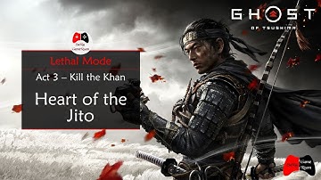 Ghost of Tsushima Lethal Mode - Act 3 Heart of the Jito [Contacting Lord Shimura]