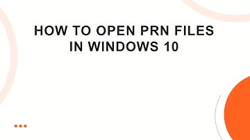 How to Open PRN Files in Windows 10