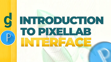 INTRODUCTION TO PIXELLAB  INTERFACE
