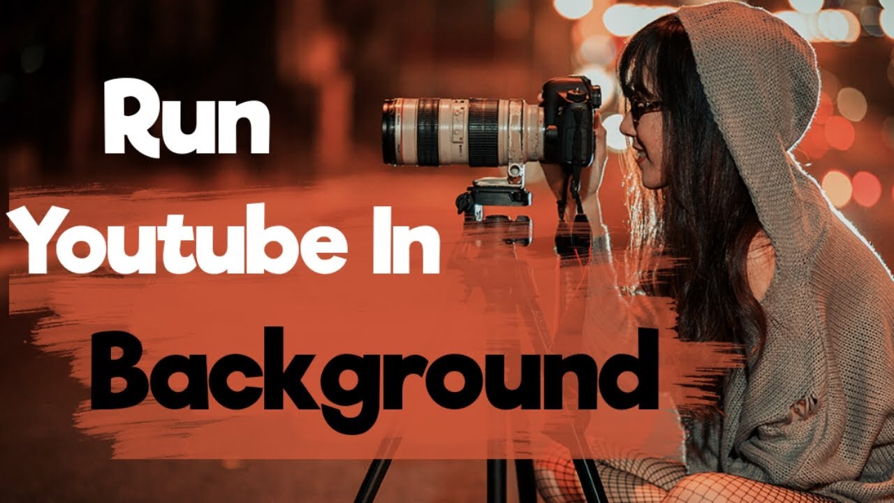 How to Run Youtube in Background YouTube