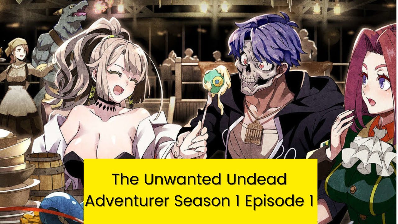 The Unwanted Undead Adventurer Season 1 Episode 1 Release Date