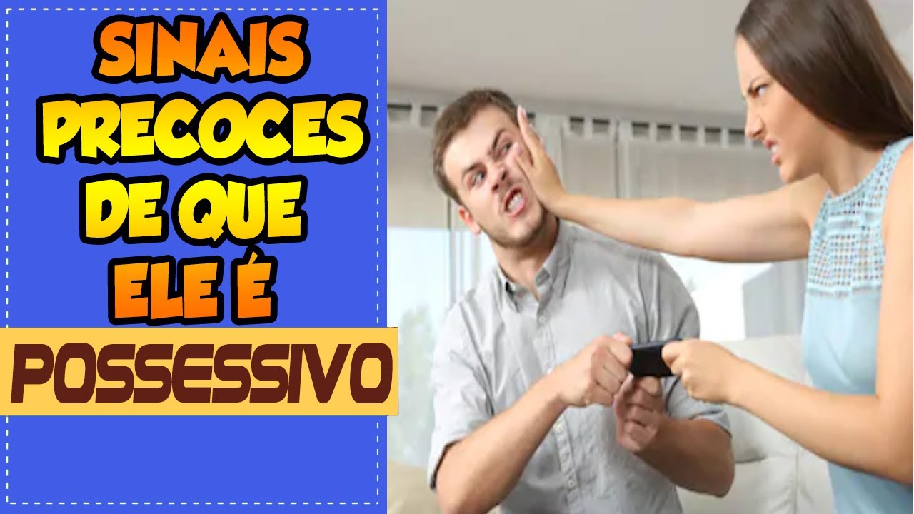 Sinais Precoces Que Um Homem é Possessivo (2020)