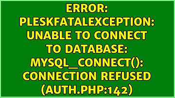 PleskFatalException: Unable to connect to database: mysql_connect(): Connection refused...