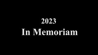 In Memoriam: A Tribute to those we have lost in 2023.