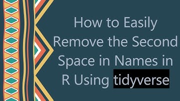 How to Easily Remove the Second Space in Names in R Using tidyverse